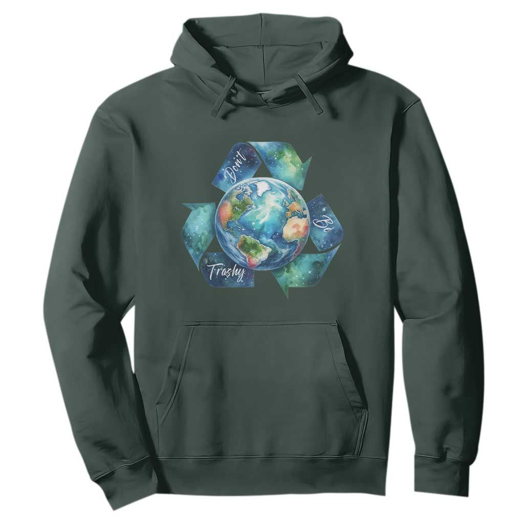 Earth Day Dont Be Trashy Hoodie Environmental Awareness Gift