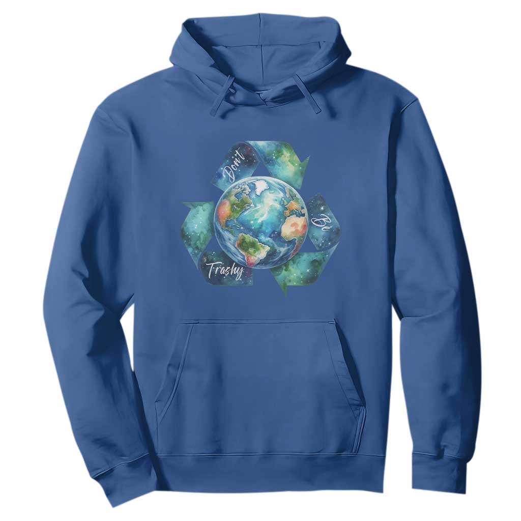 Earth Day Dont Be Trashy Hoodie Environmental Awareness Gift