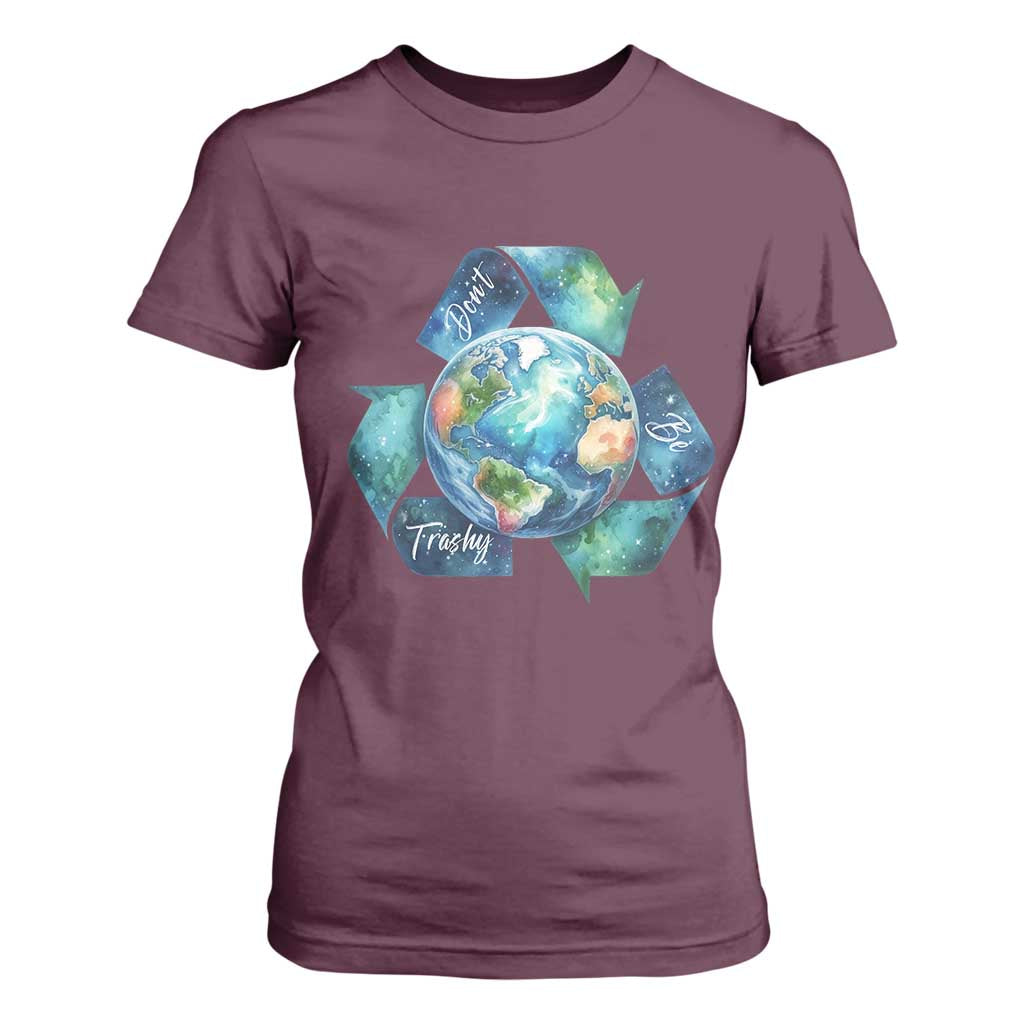Earth Day Dont Be Trashy T Shirt For Women Environmental Awareness Gift