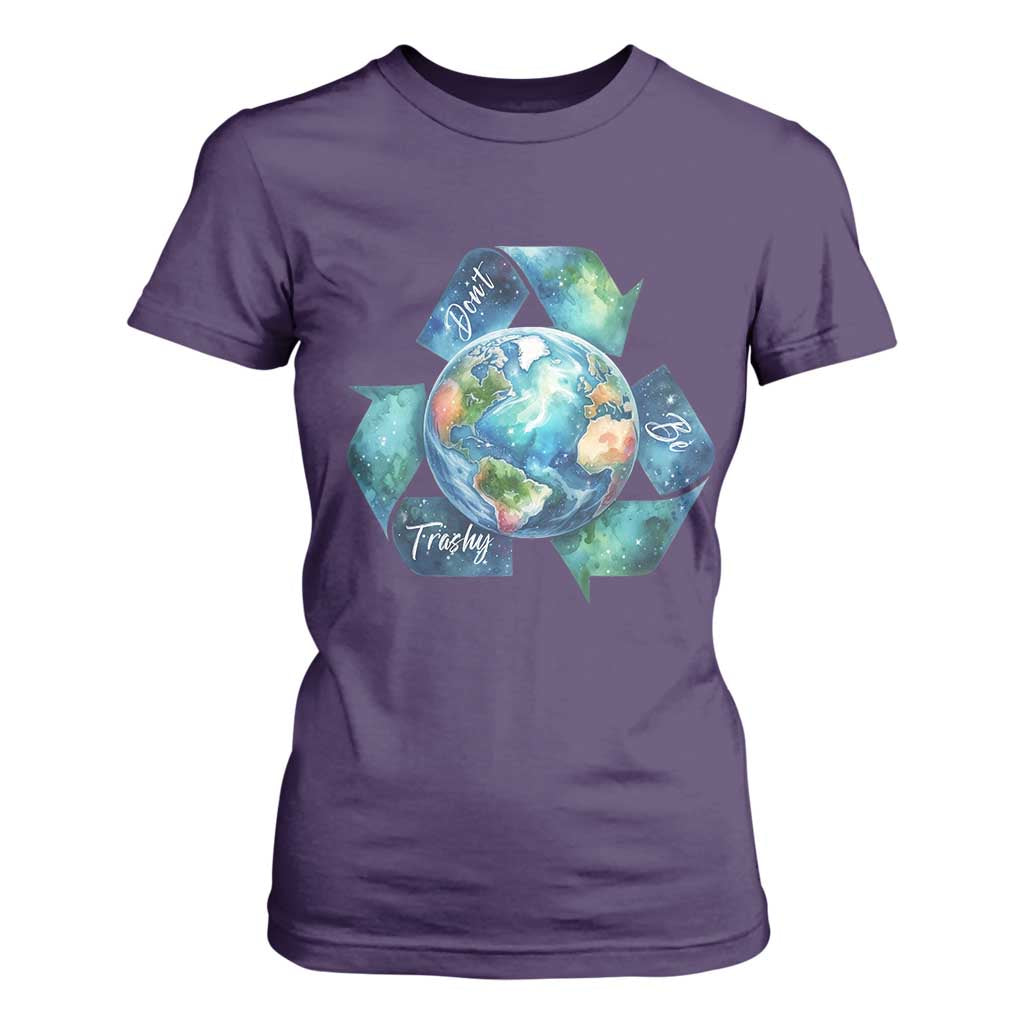 Earth Day Dont Be Trashy T Shirt For Women Environmental Awareness Gift