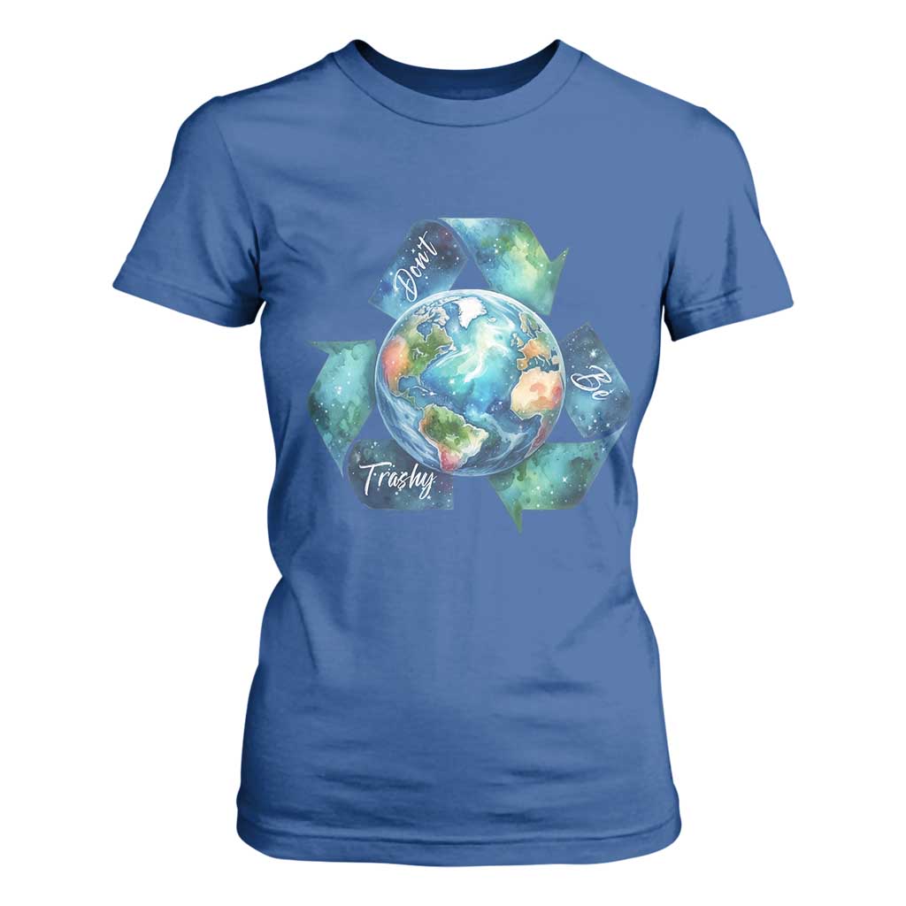 Earth Day Dont Be Trashy T Shirt For Women Environmental Awareness Gift