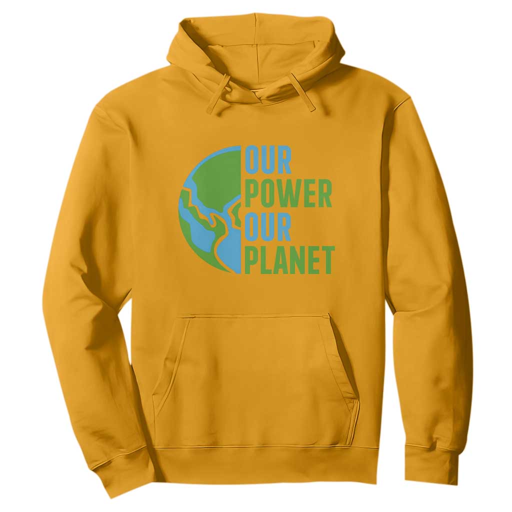 Our Power Our Planet Hoodie Earth Day Words Environmentalist Gift