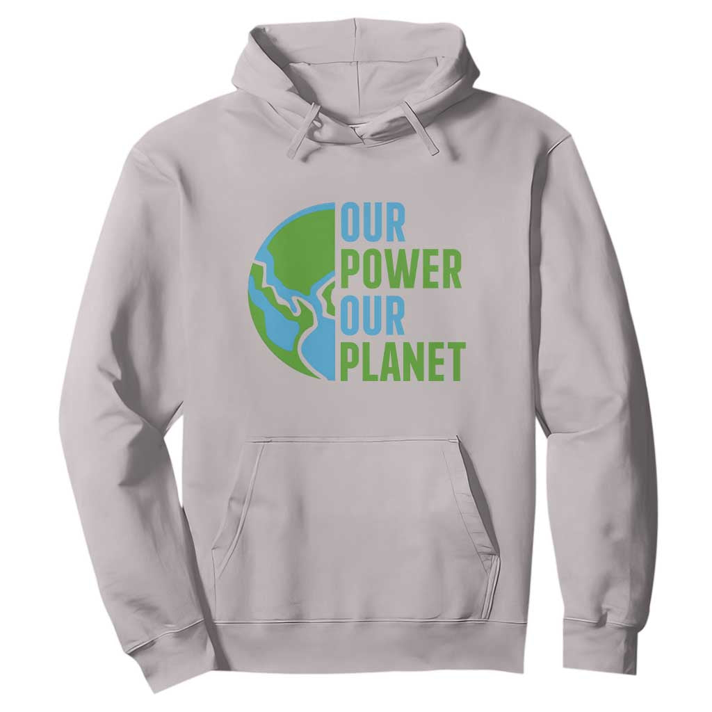 Our Power Our Planet Hoodie Earth Day Words Environmentalist Gift