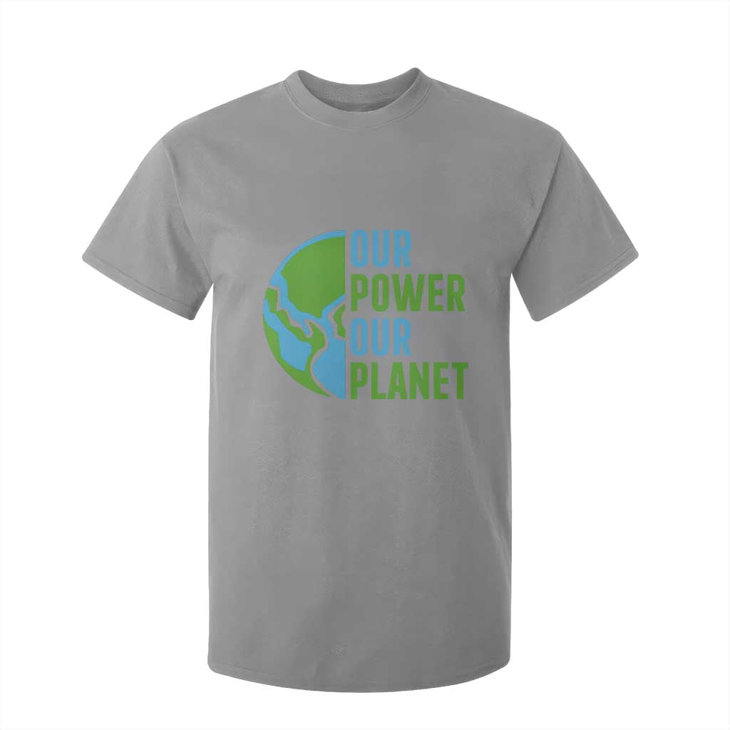 Our Power Our Planet T Shirt For Kid Earth Day Words Environmentalist Gift