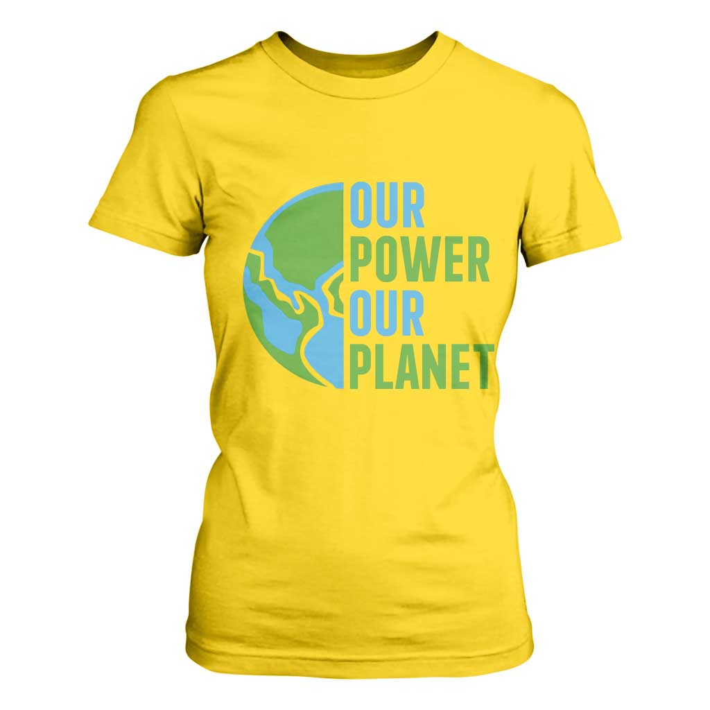 Our Power Our Planet T Shirt For Women Earth Day Words Environmentalist Gift