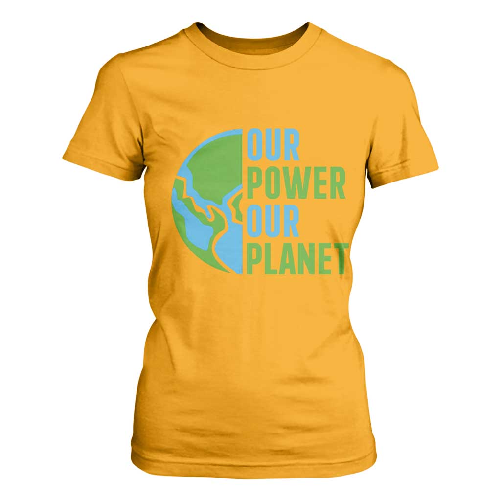 Our Power Our Planet T Shirt For Women Earth Day Words Environmentalist Gift