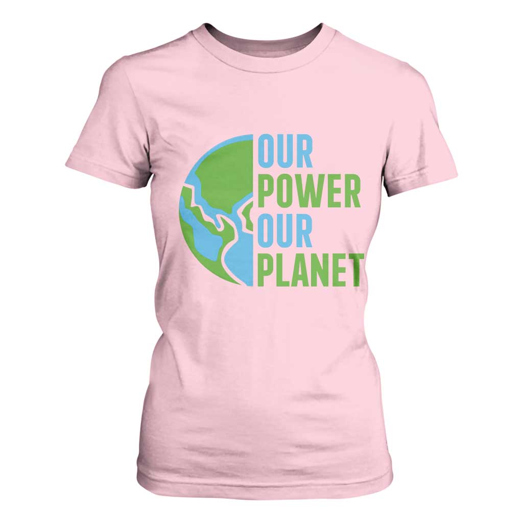 Our Power Our Planet T Shirt For Women Earth Day Words Environmentalist Gift