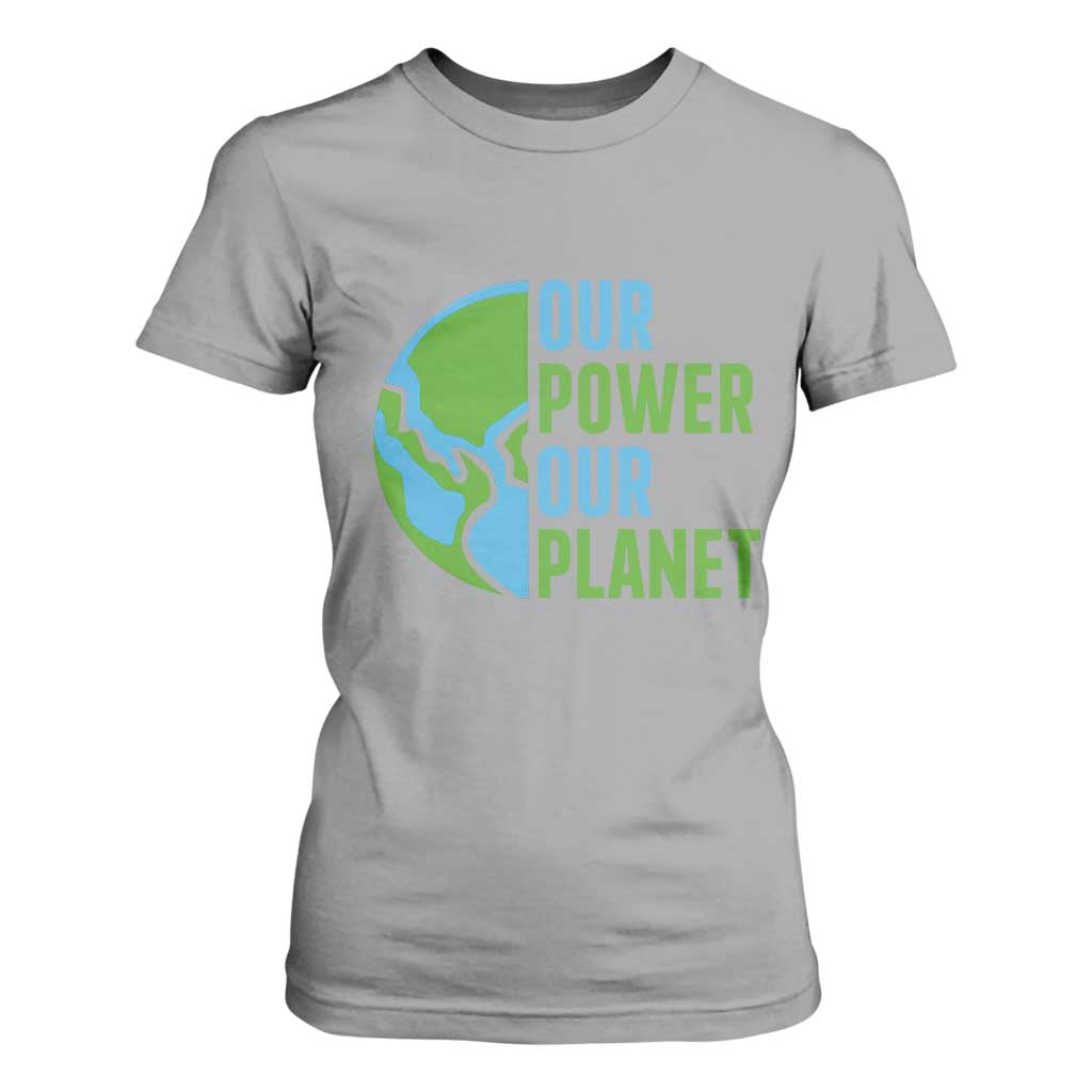 Our Power Our Planet T Shirt For Women Earth Day Words Environmentalist Gift