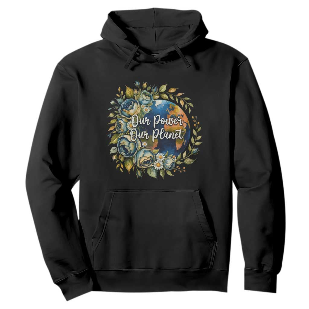 Save The Planet Earth Day Hoodie Our Power Our Planet