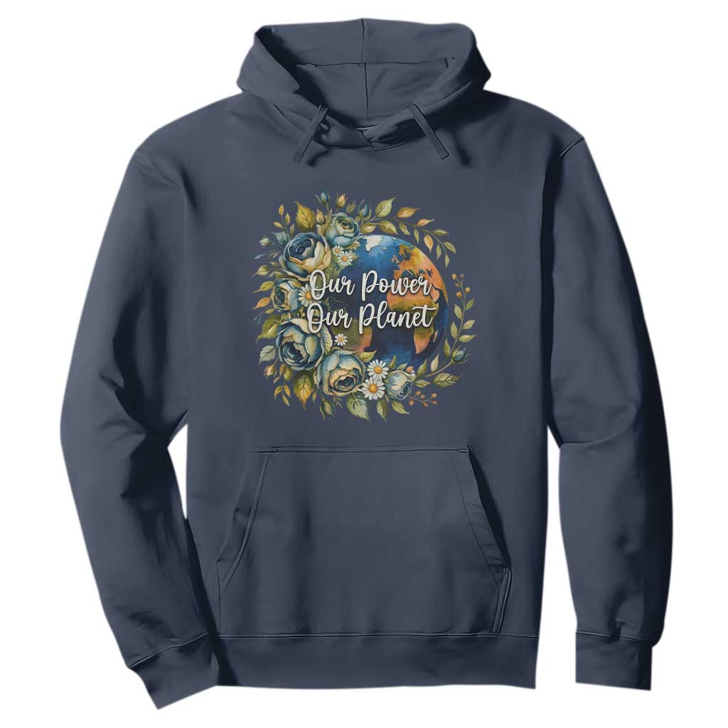 Save The Planet Earth Day Hoodie Our Power Our Planet