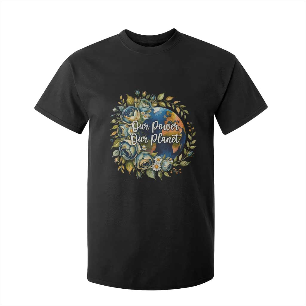 Save The Planet Earth Day T Shirt For Kid Our Power Our Planet