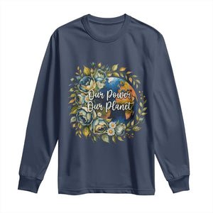 Save The Planet Earth Day Long Sleeve Shirt Our Power Our Planet