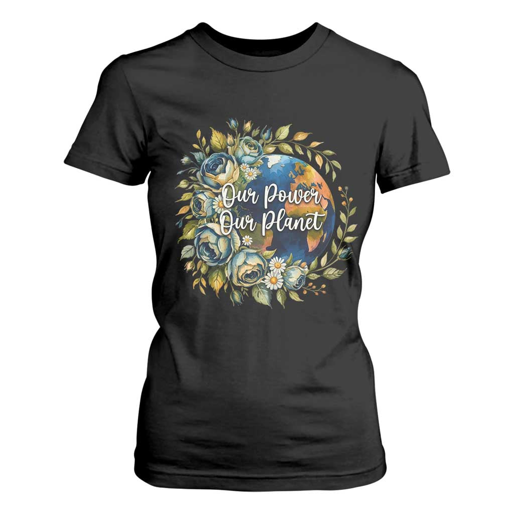 Save The Planet Earth Day T Shirt For Women Our Power Our Planet