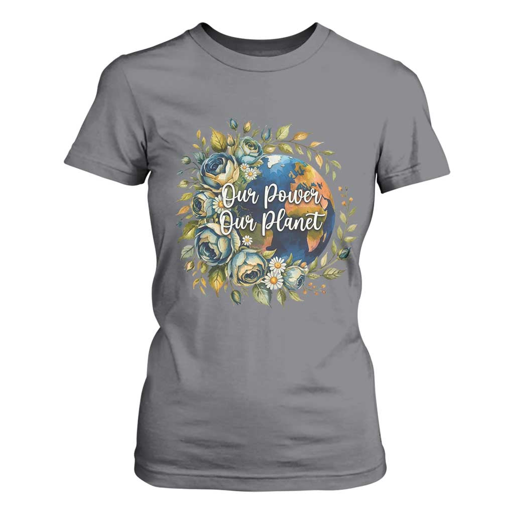 Save The Planet Earth Day T Shirt For Women Our Power Our Planet