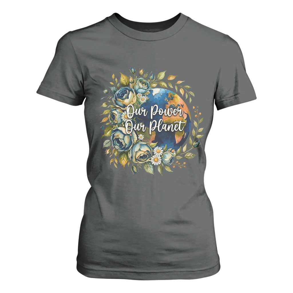 Save The Planet Earth Day T Shirt For Women Our Power Our Planet
