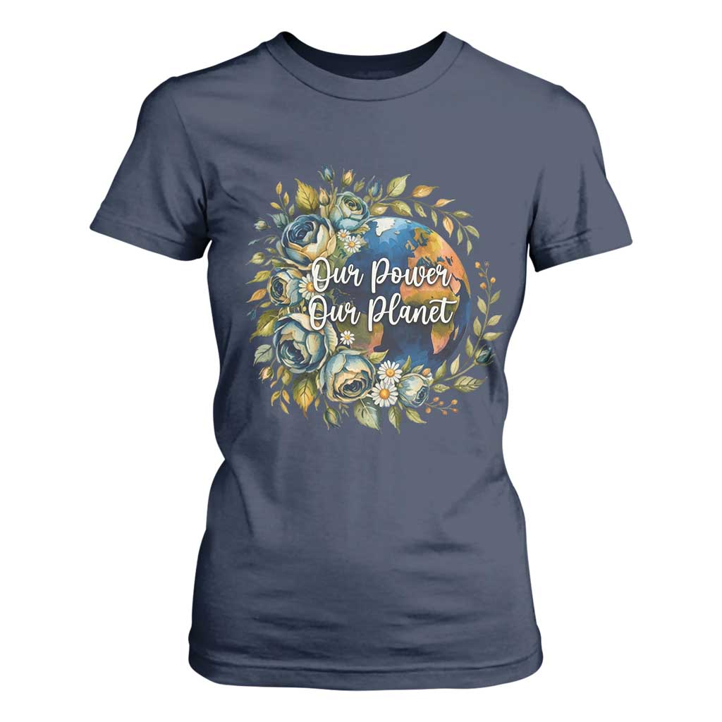Save The Planet Earth Day T Shirt For Women Our Power Our Planet