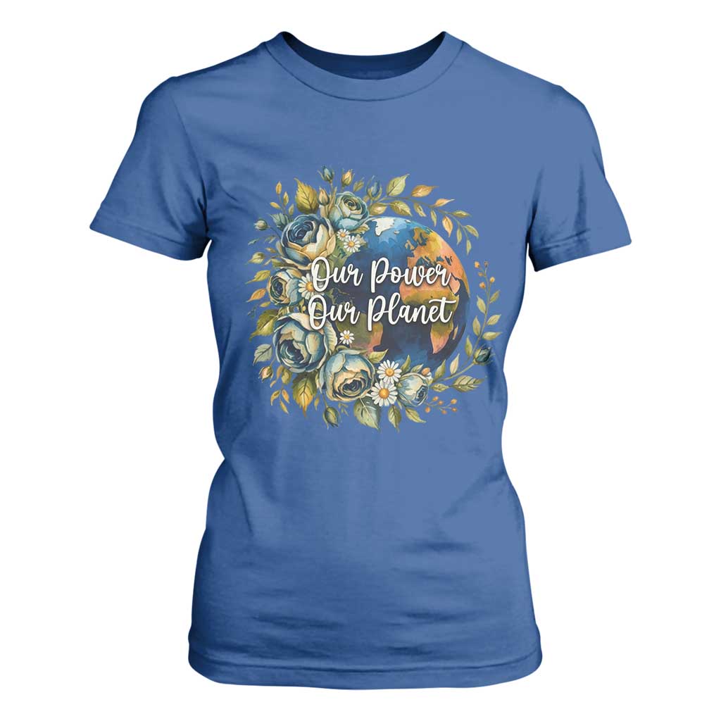 Save The Planet Earth Day T Shirt For Women Our Power Our Planet