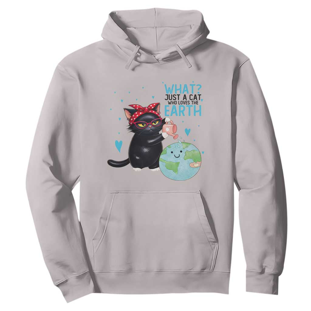 Just A Cat Who Loves The Earth Hoodie Earth Day Cat Lover Gift