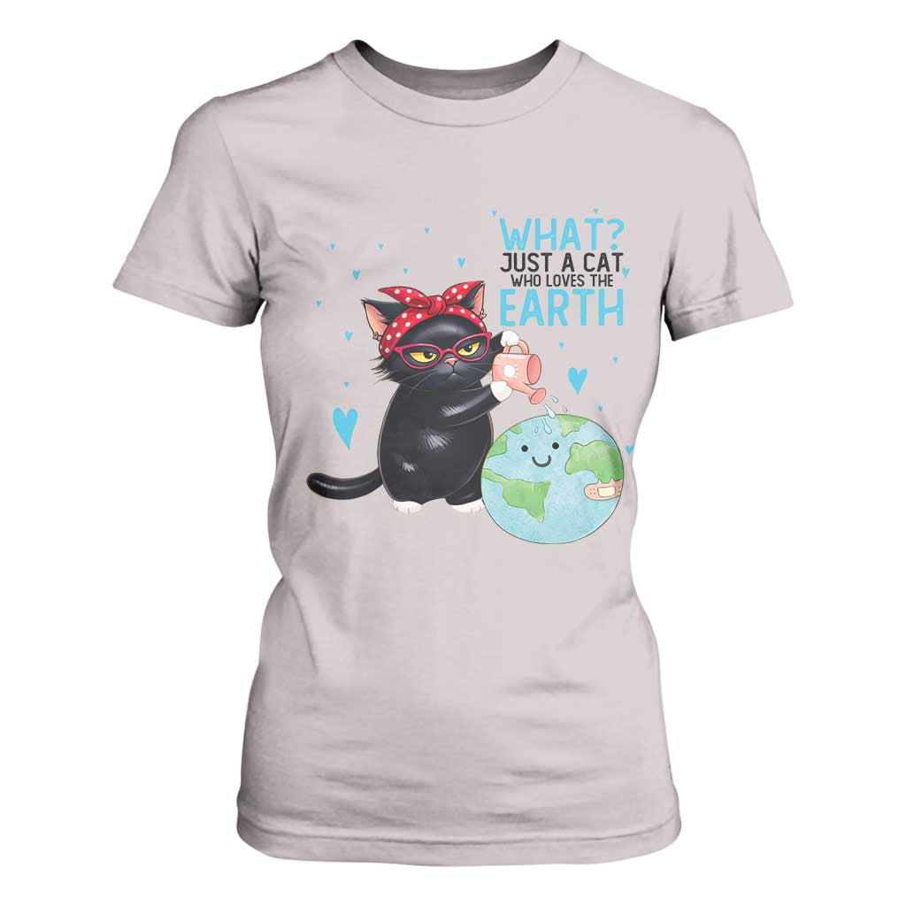 Just A Cat Who Loves The Earth T Shirt For Women Earth Day Cat Lover Gift