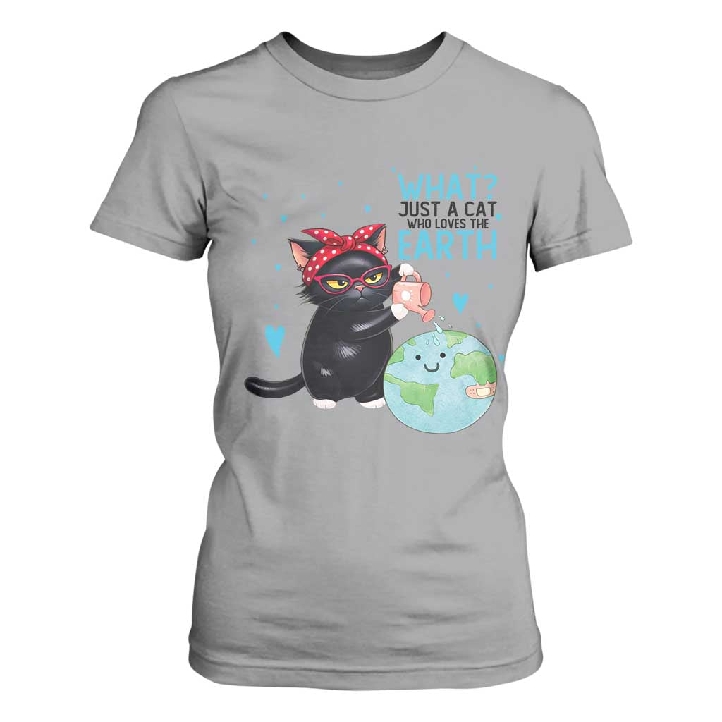 Just A Cat Who Loves The Earth T Shirt For Women Earth Day Cat Lover Gift