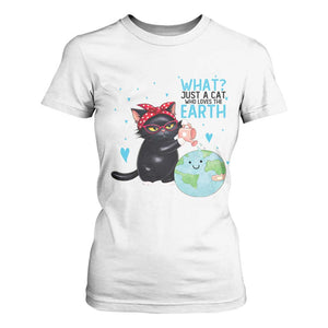 Just A Cat Who Loves The Earth T Shirt For Women Earth Day Cat Lover Gift