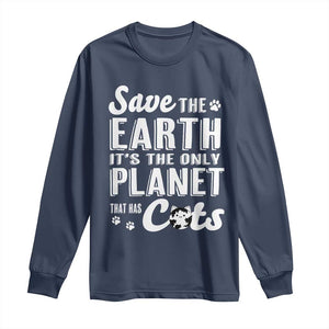 Earth Day Cat Lover Long Sleeve Shirt Save Earth Its The Only Planet With Cats