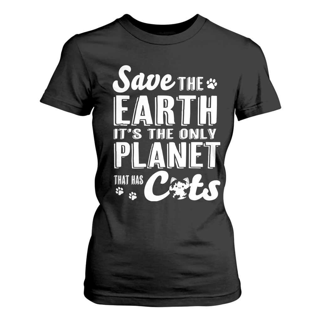 Earth Day Cat Lover T Shirt For Women Save Earth Its The Only Planet With Cats