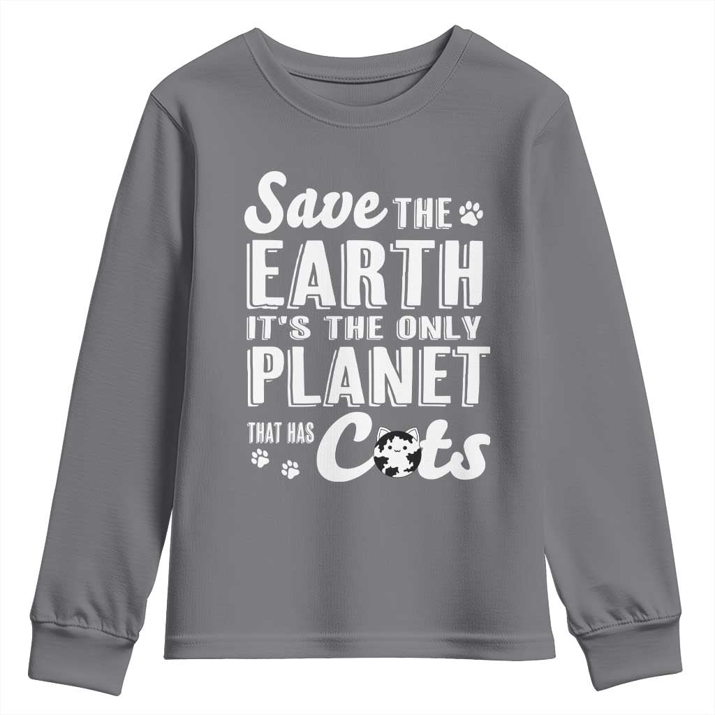 Earth Day Cat Lover Youth Sweatshirt Save Earth Its The Only Planet With Cats