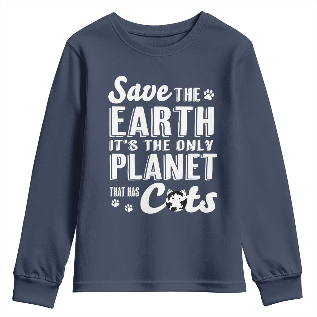 Earth Day Cat Lover Youth Sweatshirt Save Earth Its The Only Planet With Cats
