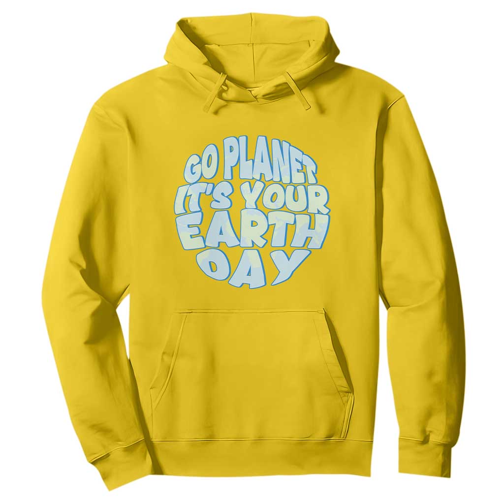 Go Planet It Is Your Earth Day Hoodie Environmental Activism
