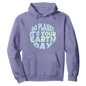 Go Planet It Is Your Earth Day Hoodie Environmental Activism