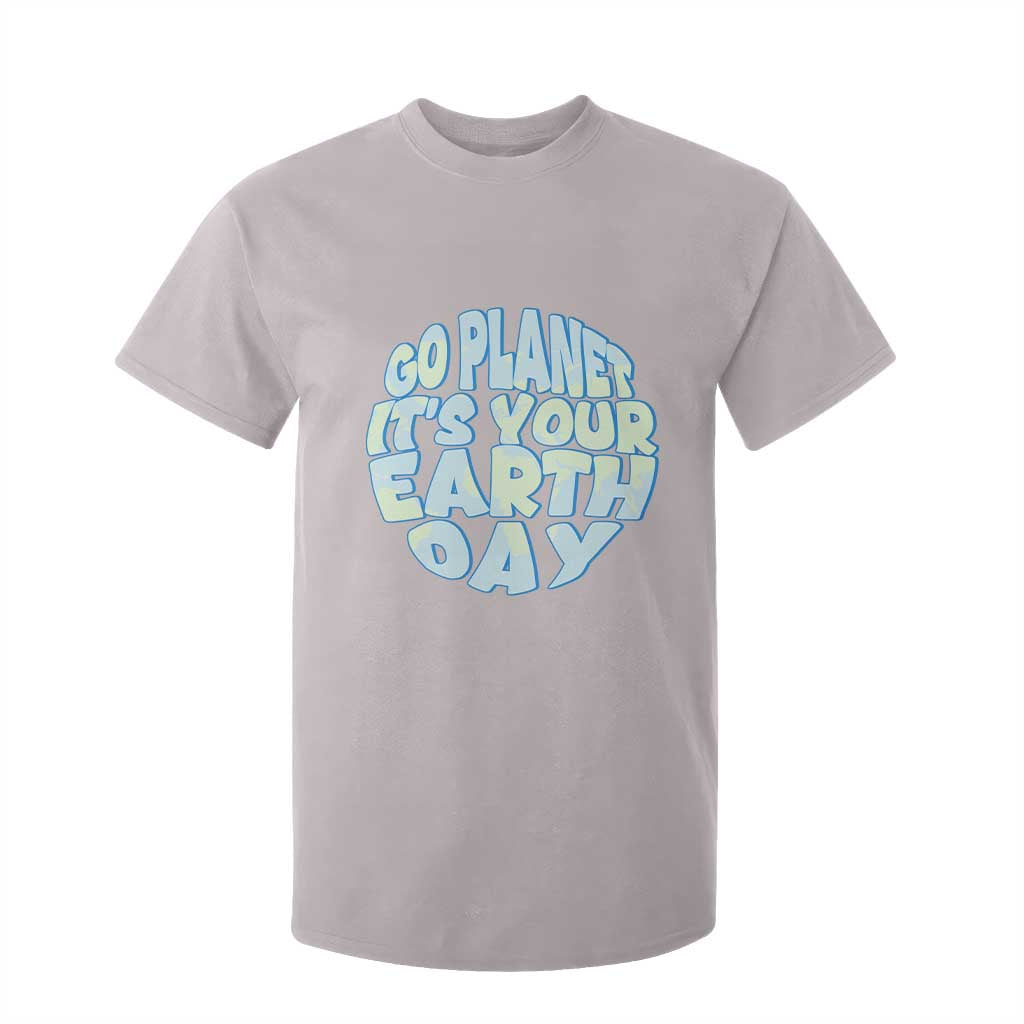 Go Planet It Is Your Earth Day T Shirt For Kid Environmental Activism