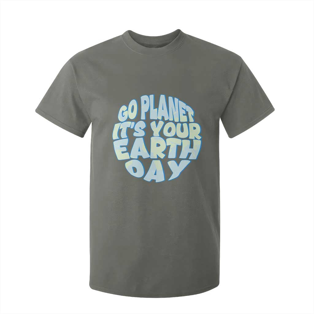 Go Planet It Is Your Earth Day T Shirt For Kid Environmental Activism