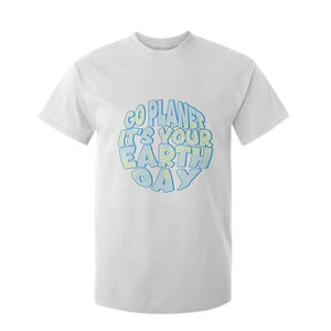 Go Planet It Is Your Earth Day T Shirt For Kid Environmental Activism