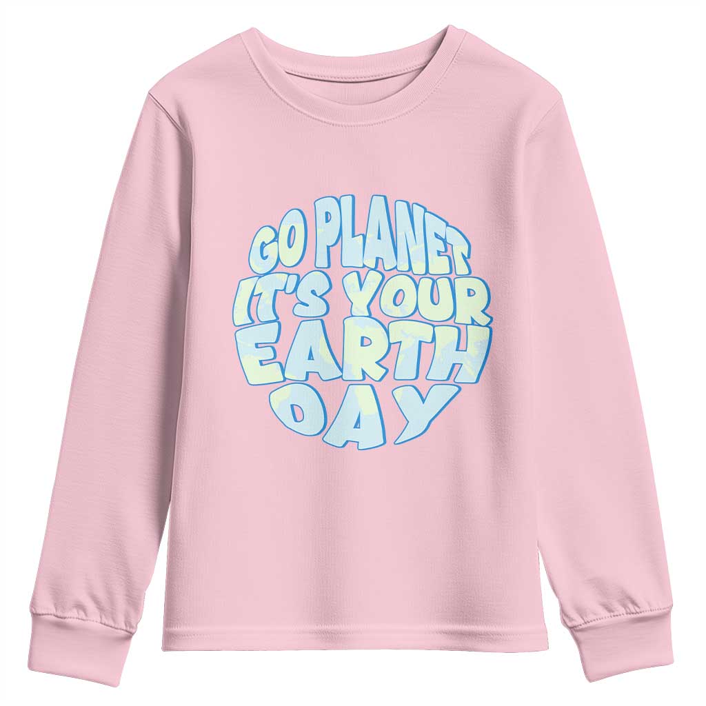 Go Planet It Is Your Earth Day Youth Sweatshirt Environmental Activism