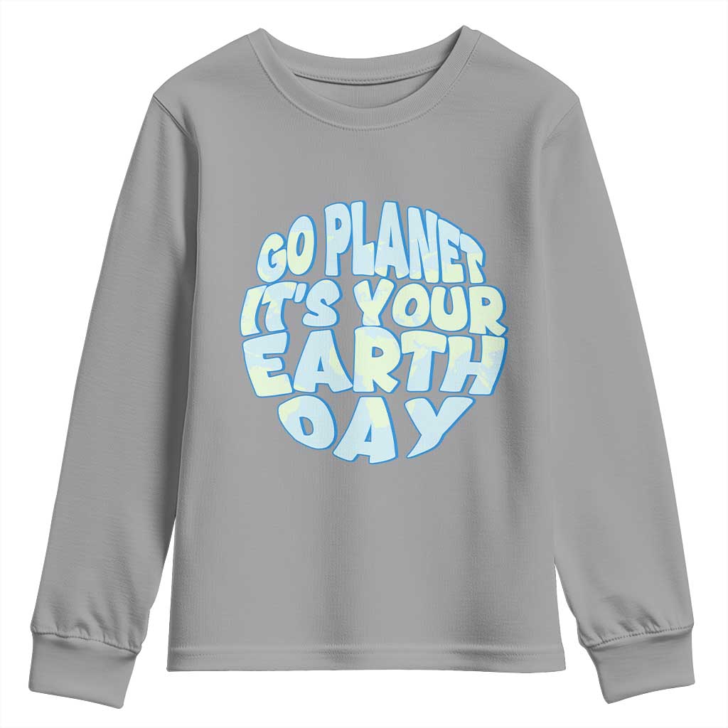 Go Planet It Is Your Earth Day Youth Sweatshirt Environmental Activism