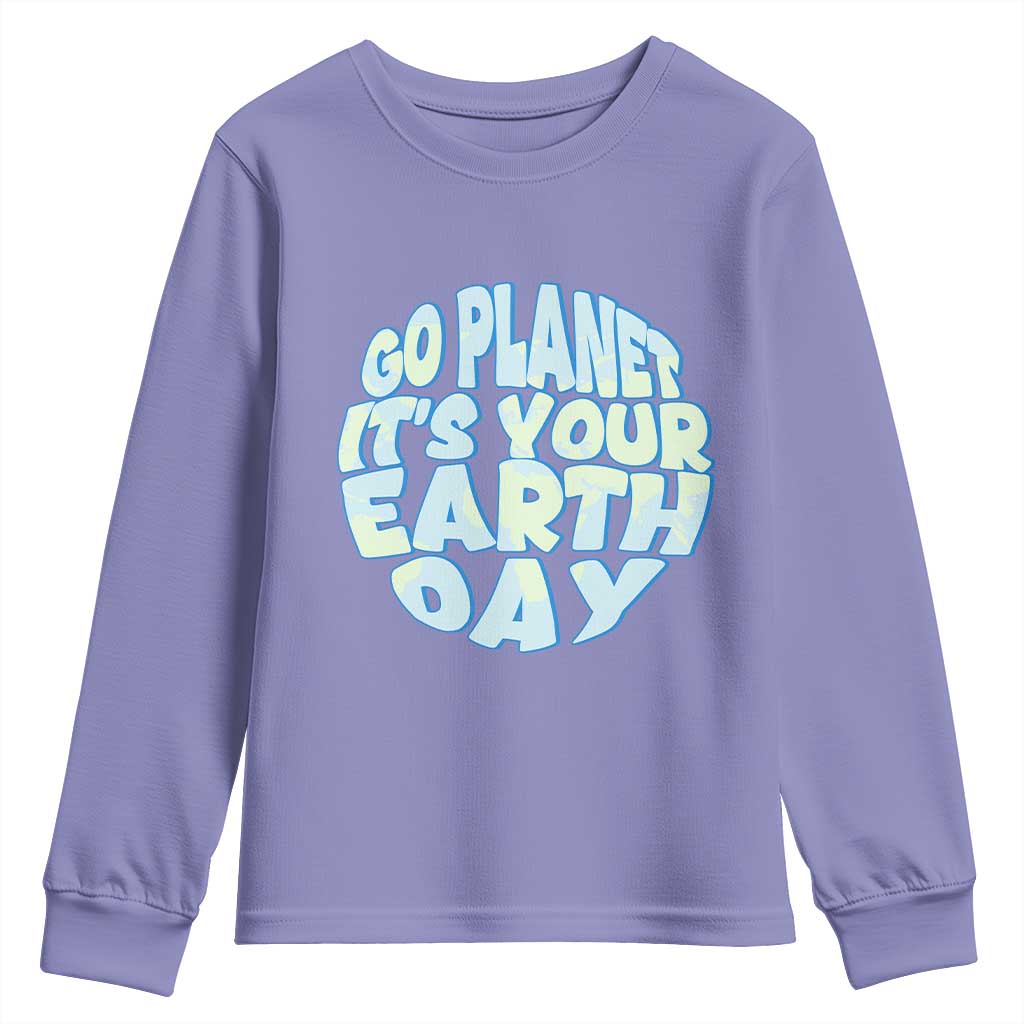 Go Planet It Is Your Earth Day Youth Sweatshirt Environmental Activism