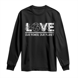 Our Power Our Planet Long Sleeve Shirt Earth Day Eco Friendly