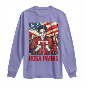 Nah Rosa Parks Long Sleeve Shirt Black History Month Gift