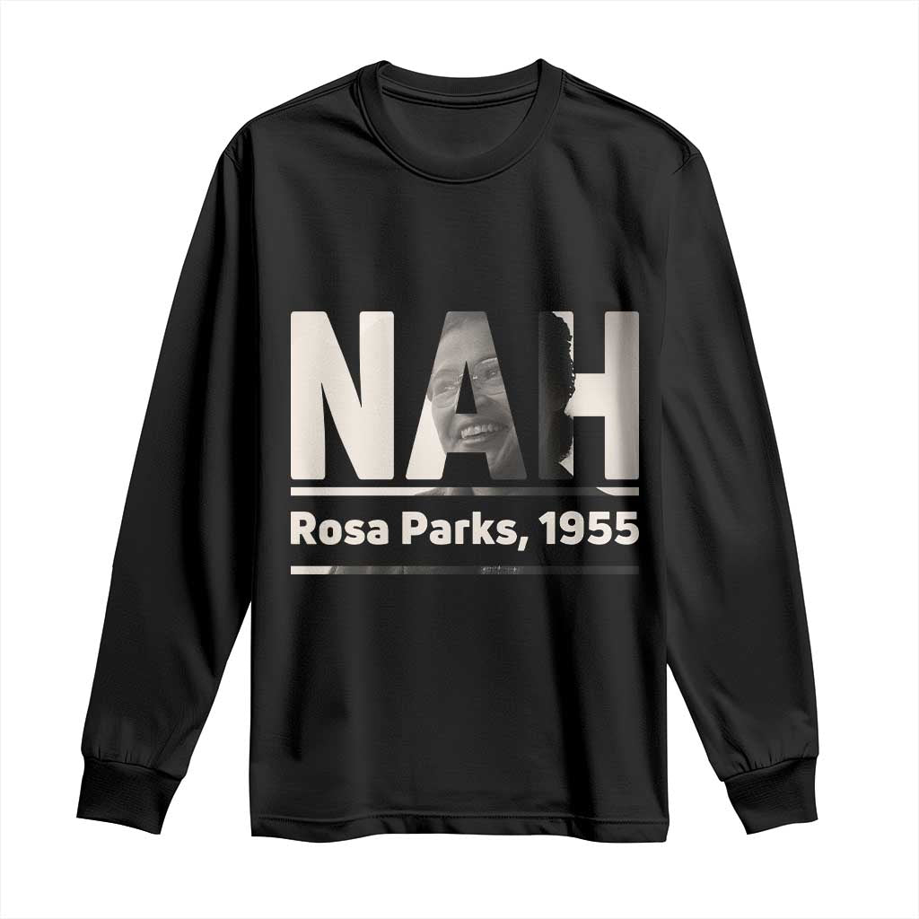 Nah Rosa Parks Long Sleeve Shirt Female Empowerment American History