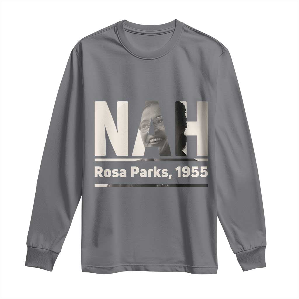 Nah Rosa Parks Long Sleeve Shirt Female Empowerment American History