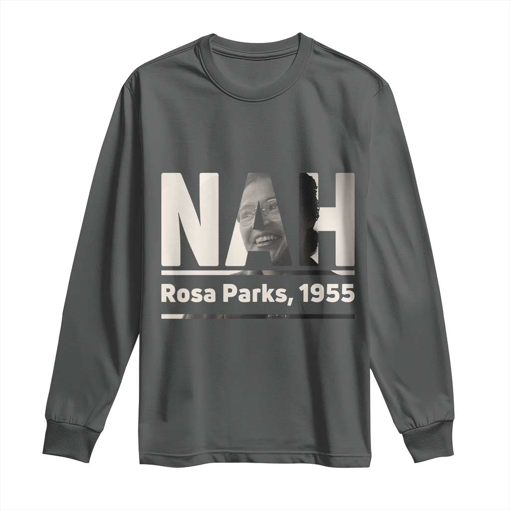 Nah Rosa Parks Long Sleeve Shirt Female Empowerment American History