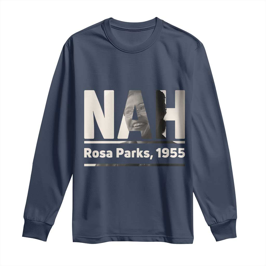 Nah Rosa Parks Long Sleeve Shirt Female Empowerment American History
