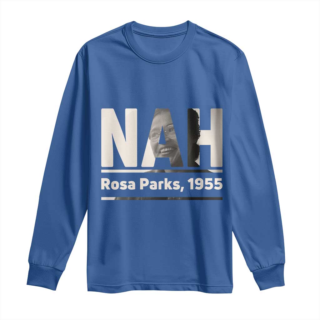 Nah Rosa Parks Long Sleeve Shirt Female Empowerment American History