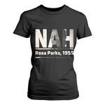 Nah Rosa Parks T Shirt For Women Female Empowerment American History