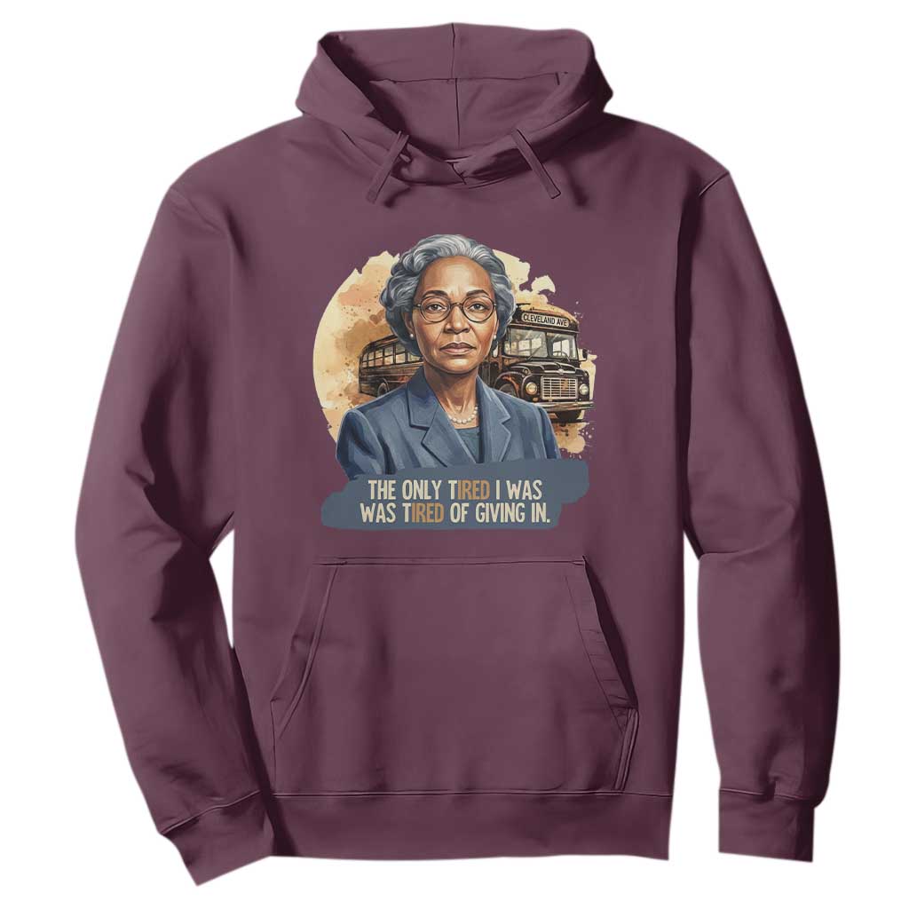 Rosa Parks Tired Of Giving In Hoodie Civil Rights Activist