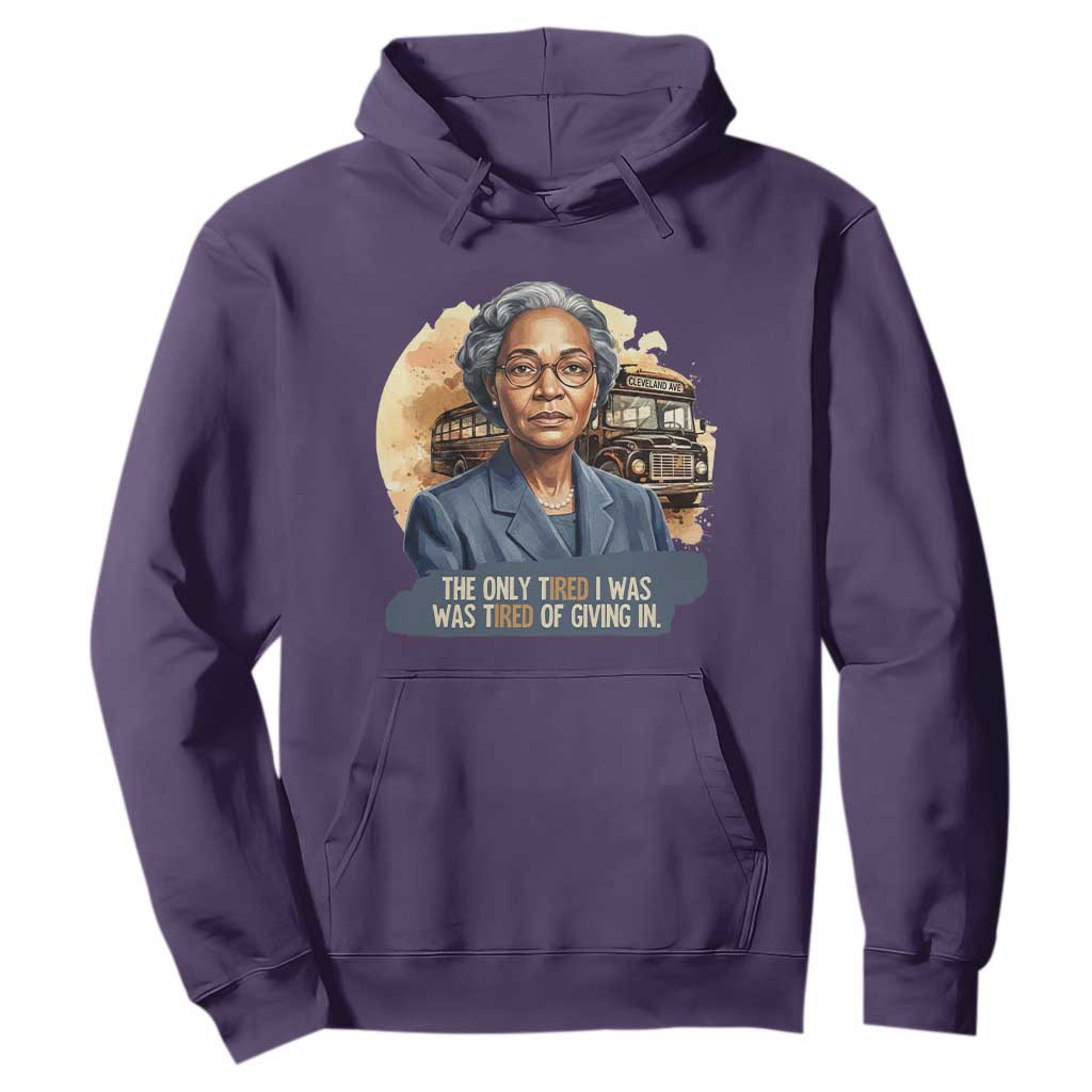 Rosa Parks Tired Of Giving In Hoodie Civil Rights Activist