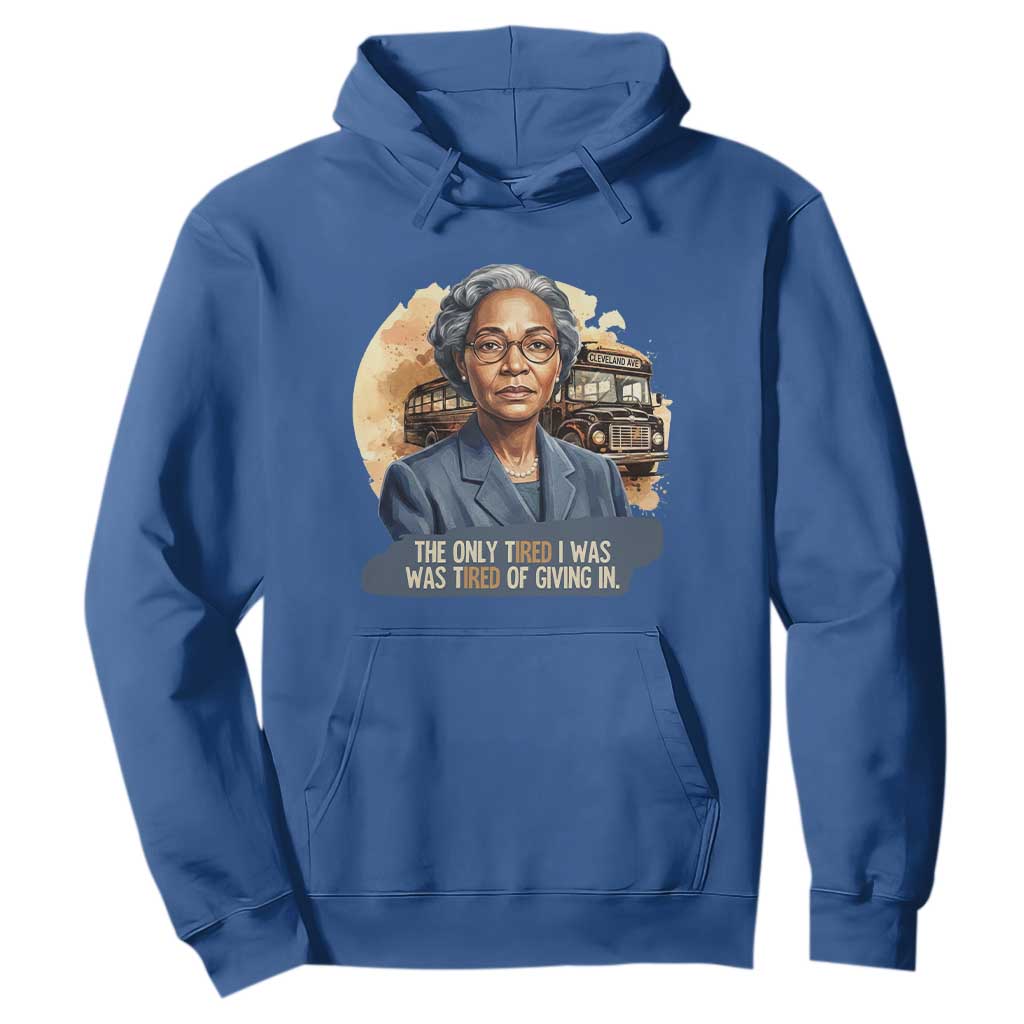 Rosa Parks Tired Of Giving In Hoodie Civil Rights Activist