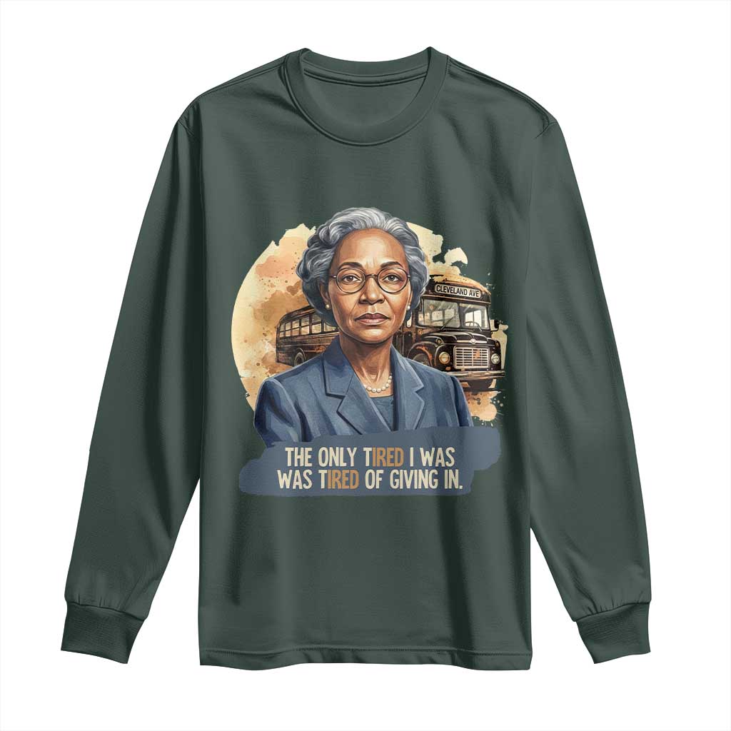 Rosa Parks Tired Of Giving In Long Sleeve Shirt Civil Rights Activist