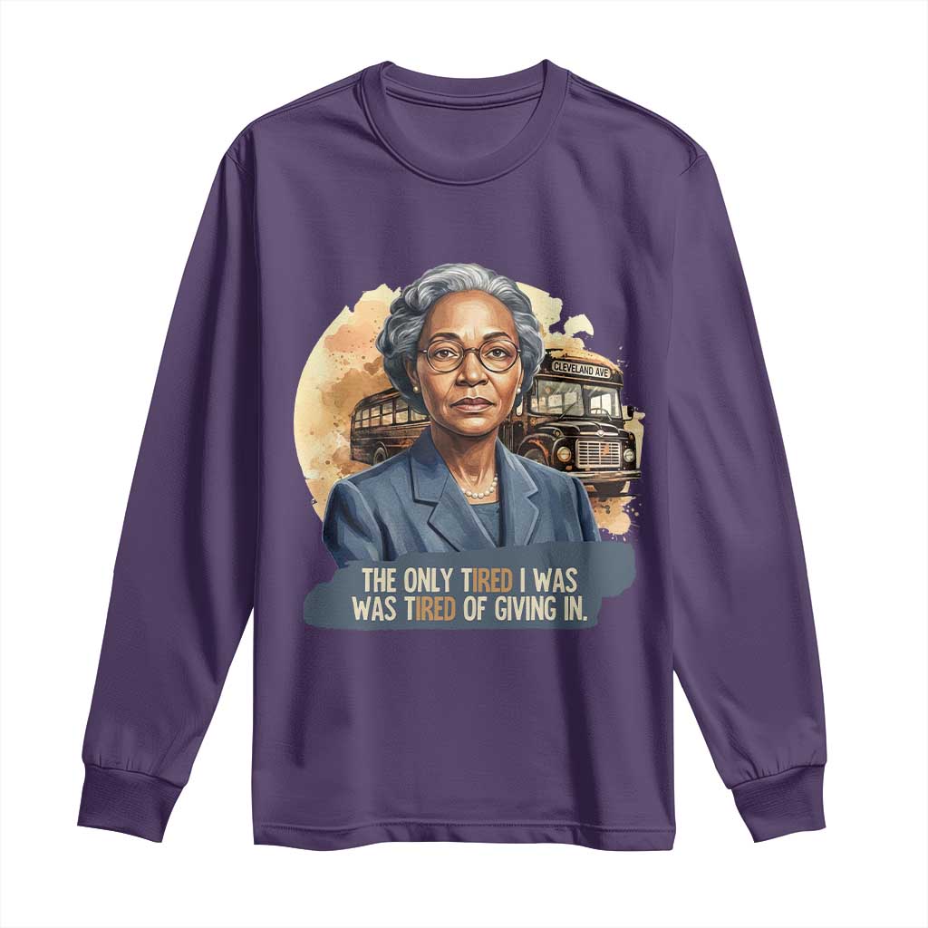 Rosa Parks Tired Of Giving In Long Sleeve Shirt Civil Rights Activist